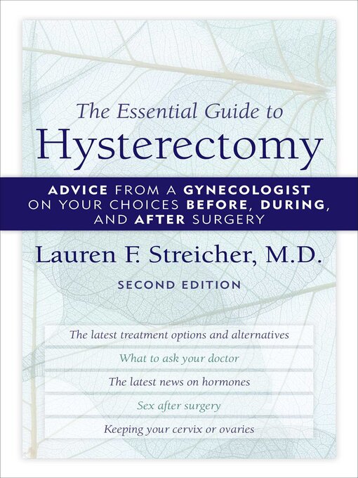 Title details for The Essential Guide to Hysterectomy by Lauren F. Streicher - Available
